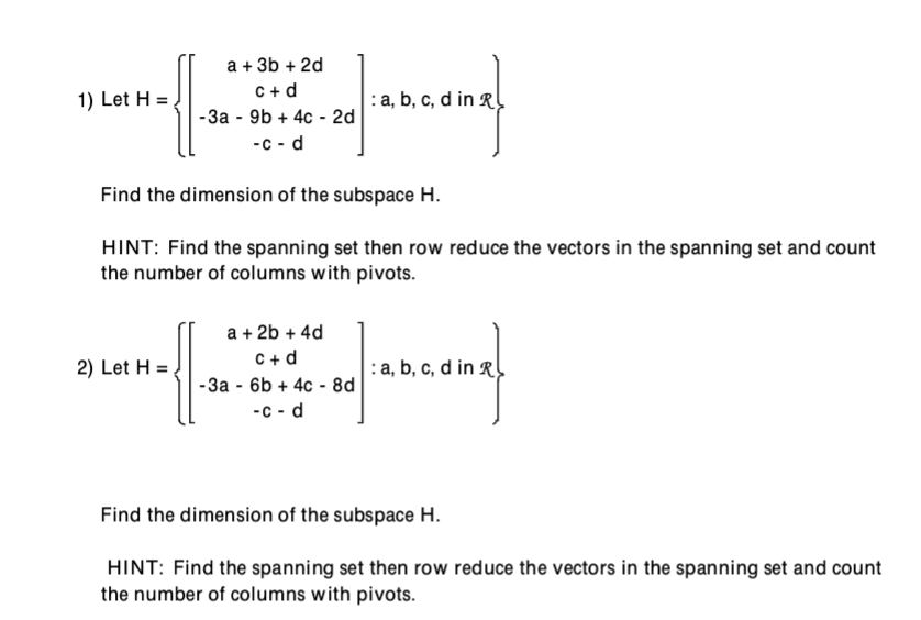 Solved 1) Let H=⎩⎨⎧⎣⎡a+3b+2dc+d−3a−9b+4c−2d−c−d⎦⎤:a,b,c,d in | Chegg.com
