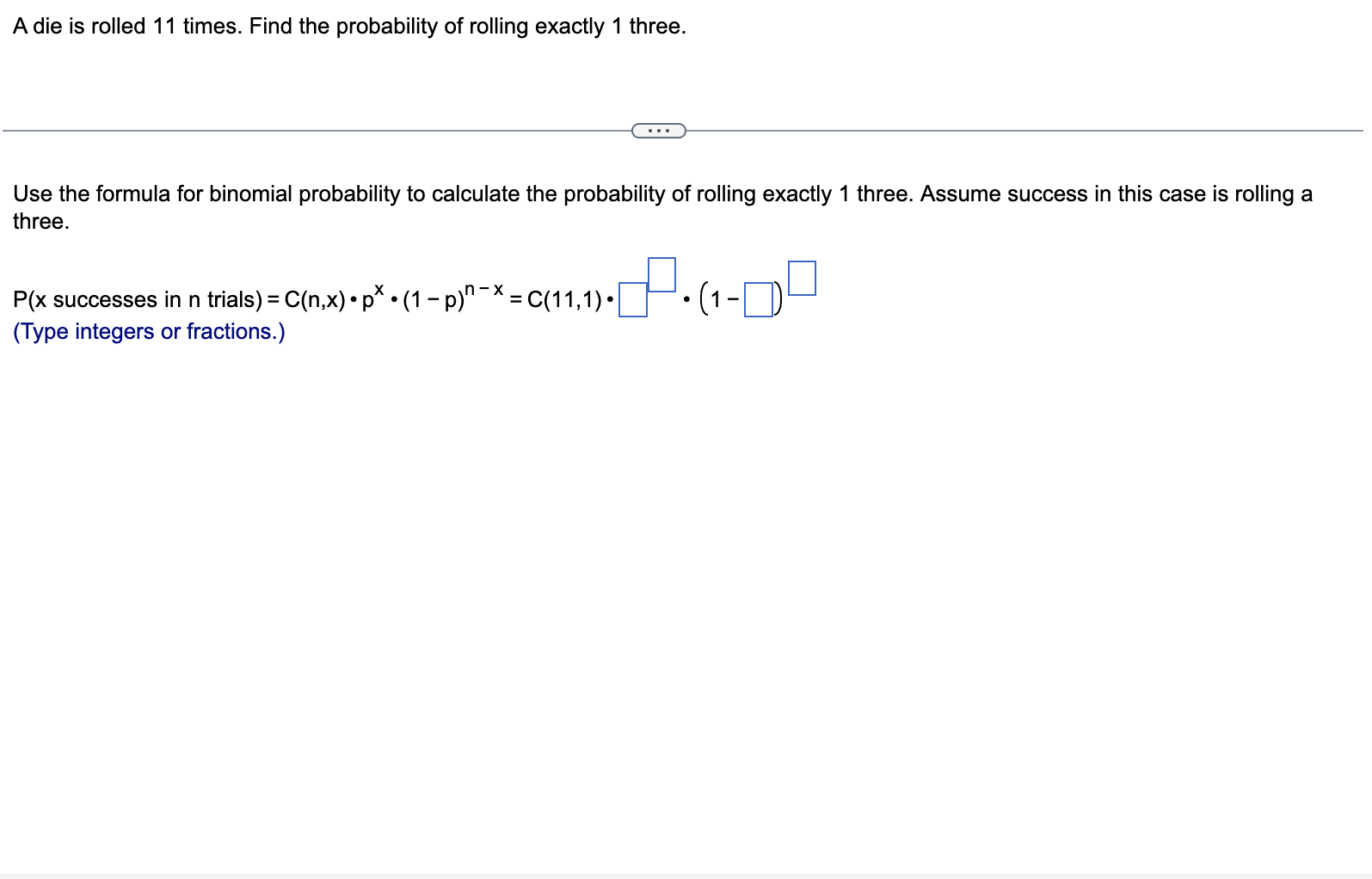 [Solved]: A die is rolled 11 times. Find the probability of