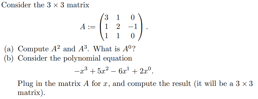 Solved Consider the 3×3 matrix A:=⎝⎛3111210−10⎠⎞. (a) | Chegg.com