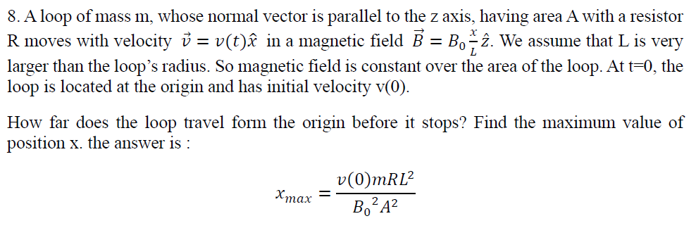 Solved 8 A Loop Of Mass M Whose Normal Vector Is Parall Chegg Com