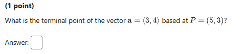 Solved (1 ﻿point)What is the terminal point of the vector | Chegg.com