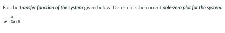 Solved For the transfer function of the system given below. | Chegg.com