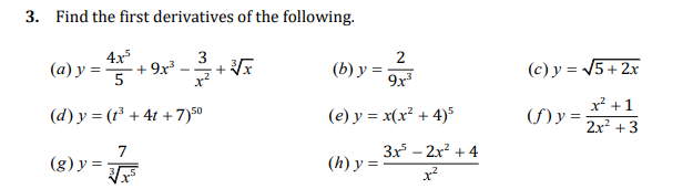 3. Find the first derivatives of the following. (a) \( y=\frac{4 x^{5}}{5}+9 x^{3}-\frac{3}{x^{2}}+\sqrt[3]{x} \) (b) \( y=\f