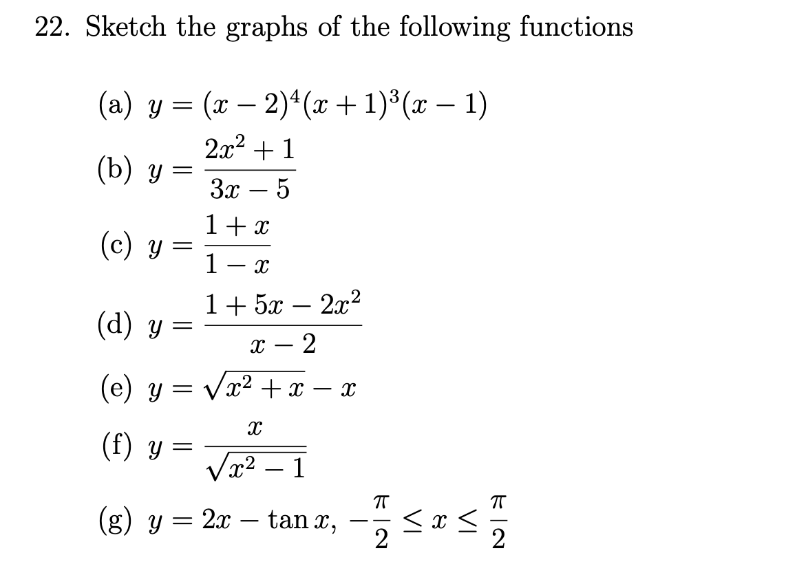 22. Sketch the graphs of the following functions (a) y = (x − 2)¹ (x + 1)³(x − 1) 2x² + 1 (b) y 3x 5 1 + x (c) y 1 X 1+5x - 2