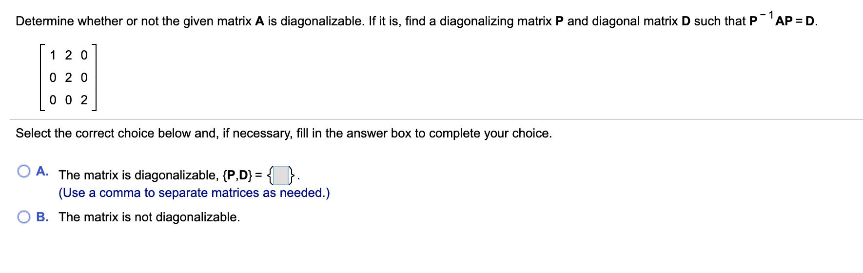 Solved Determine whether or not the given matrix A is | Chegg.com