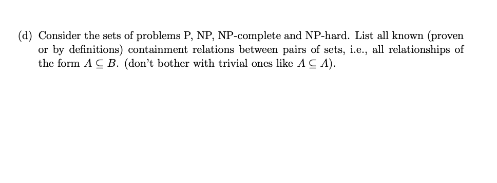 Solved (d) Consider the sets of problems P, NP, NP-complete | Chegg.com