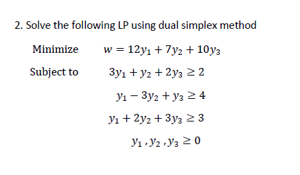 Solved 2. Solve the following LP using dual simplex method | Chegg.com