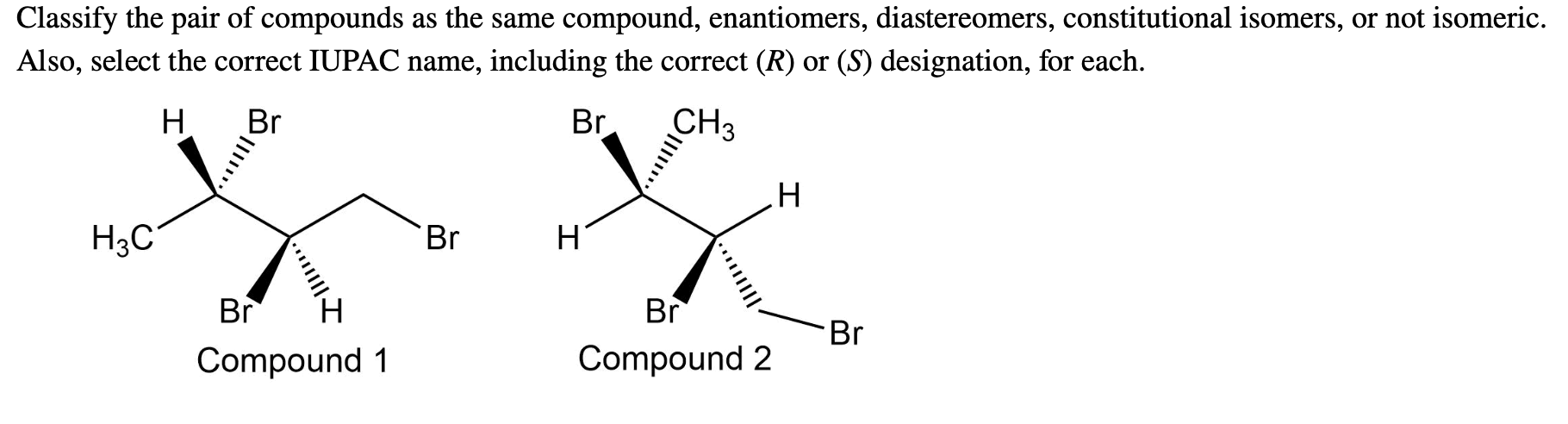 Solved Classify the pair of compounds as the same compound, | Chegg.com