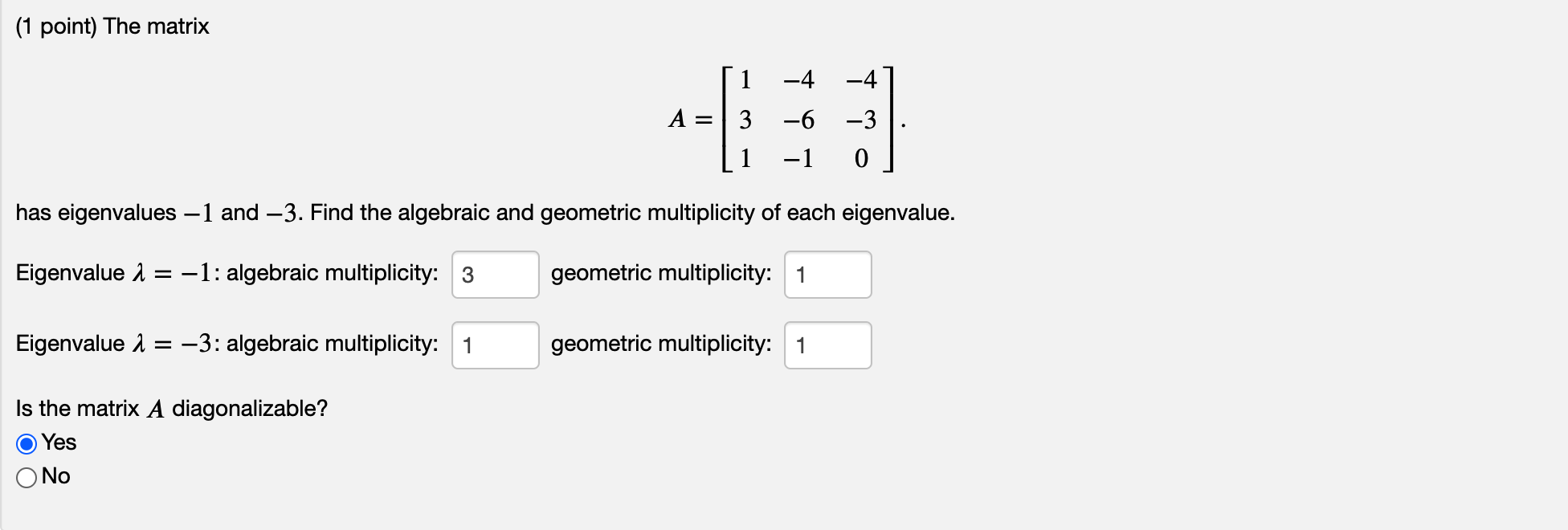Solved (1 point) The matrix 1 -4 -4 A = 3 -6 -3 0 1 -1 has | Chegg.com