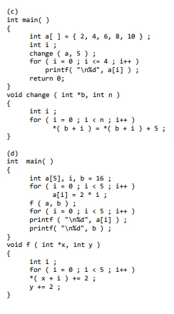 int main() int a[ ] = { 2, 4, 6, 8, 10 }; int i; change ( a, 5); for (i =@; i <= 4; i++) printf(n%d, a[i]); return; void c