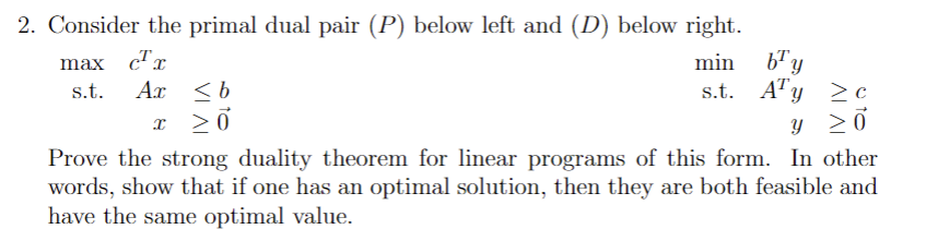 Solved 2. Consider the primal dual pair (P) below left and | Chegg.com
