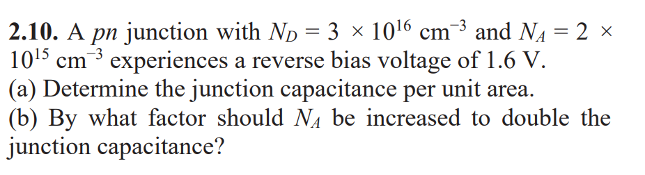 Solved 2.10. A pn junction with Np = 3 x 1016 cm 3 and NA = | Chegg.com