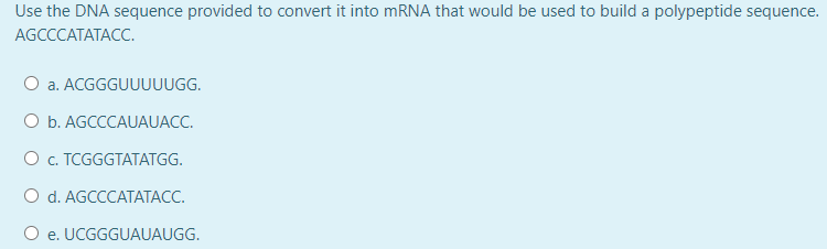 Solved Use the DNA sequence provided to convert it into mRNA | Chegg.com