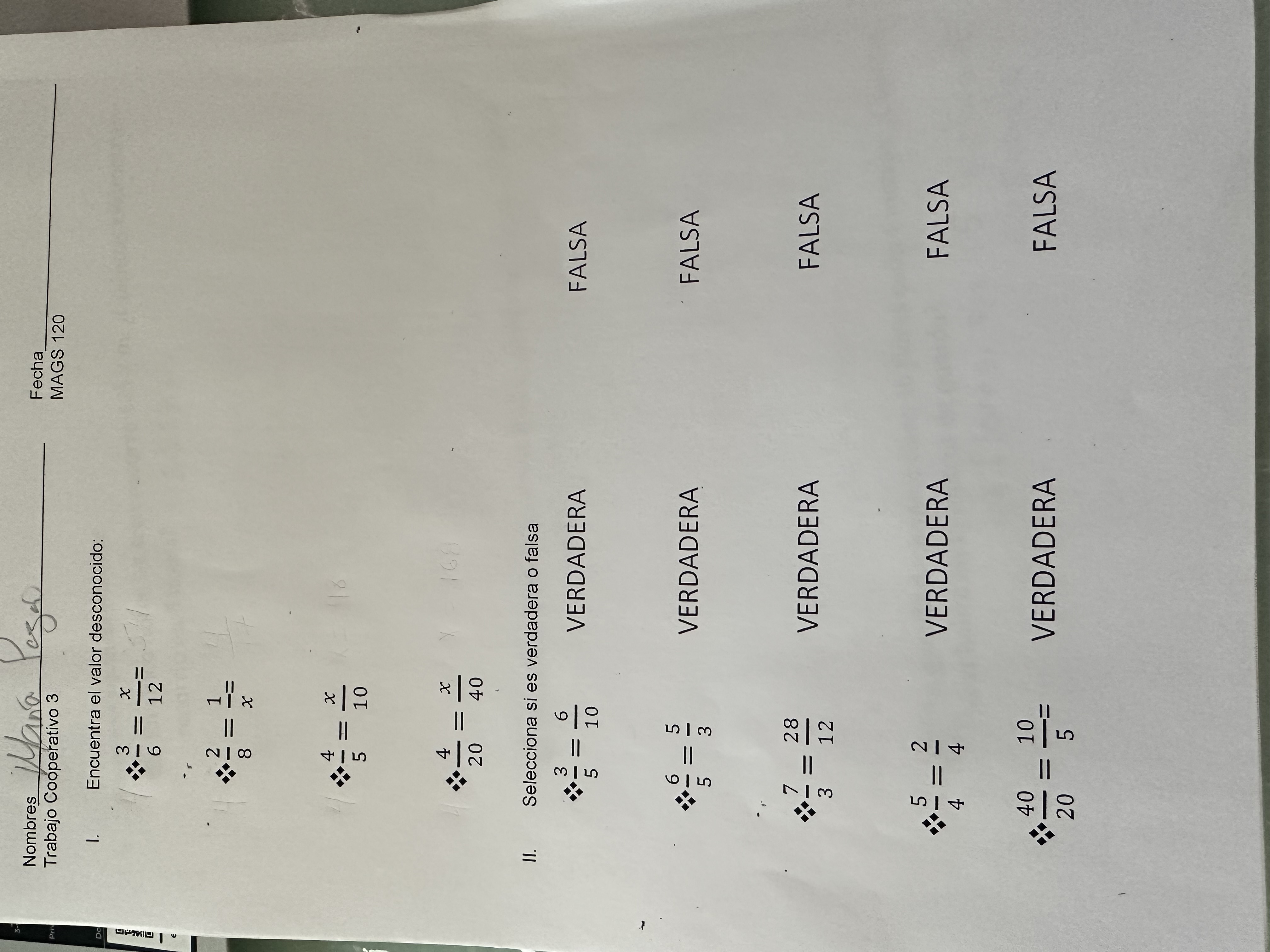 I. Encuentra el valor desconocido: \( \frac{3}{6}=\frac{x}{12}= \) \( \frac{2}{8}=\frac{1}{x}= \) \( \frac{4}{5}=\frac{x}{10}