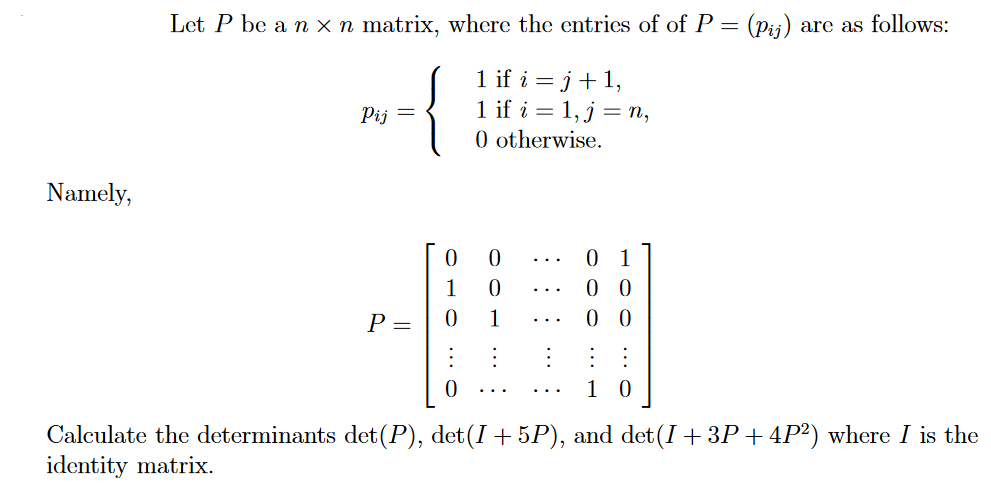 Solved ONLY CALCULATE DET(I + 3P +4P^2). Note that P is | Chegg.com