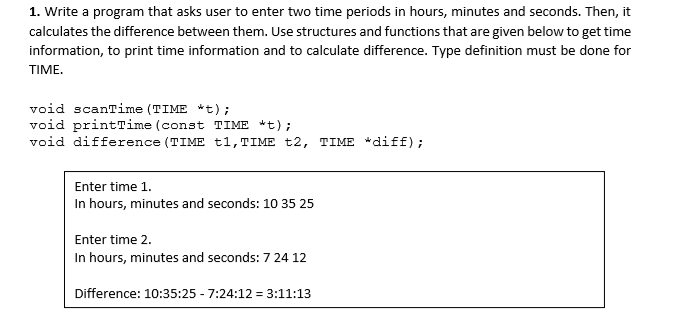 Solved 1. Write a program that asks user to enter two time | Chegg.com