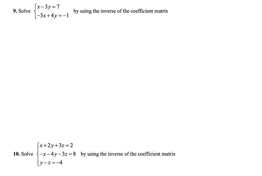 Solved 9. Solve x-3y = 7 -3x+4y=-1 by using the inverse of | Chegg.com