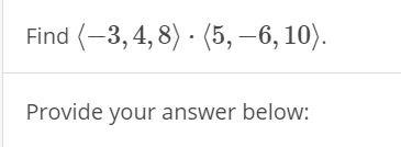 Solved Find (-3,4,8). (5, -6,10). Provide Your Answer Below: | Chegg.com