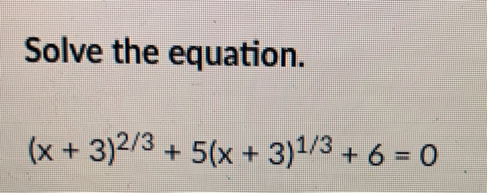 Solved Solve The Equation X 3 2 3 5 X 3 1 3 6 0