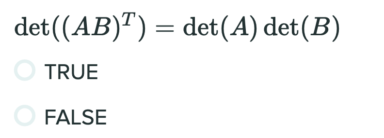 Solved Det((AB)T) = Det(A) Det(B) O TRUE FALSE If If B Is | Chegg.com