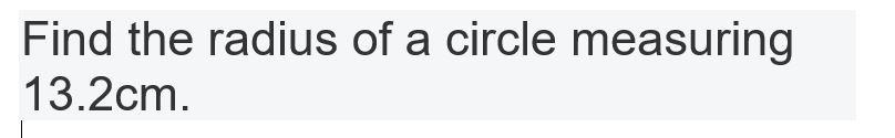 find the radius of a circle whose circumference is 132 cm