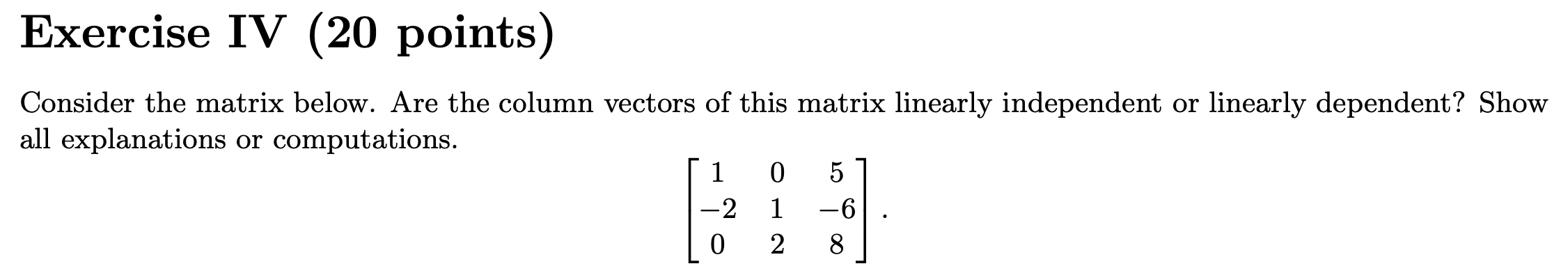 Solved Consider the matrix below. Are the column vectors of | Chegg.com