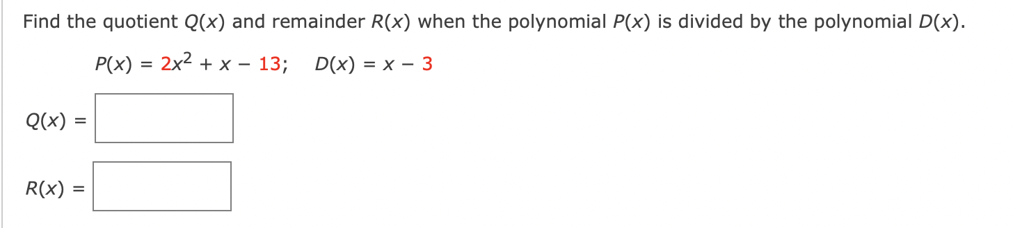 Solved Find the quotient Q(x) and remainder R(x) when the | Chegg.com