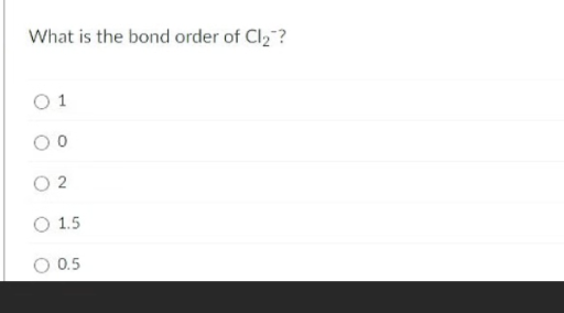 Solved What is ﻿the bond order of Cl2-?1021.50.5 | Chegg.com