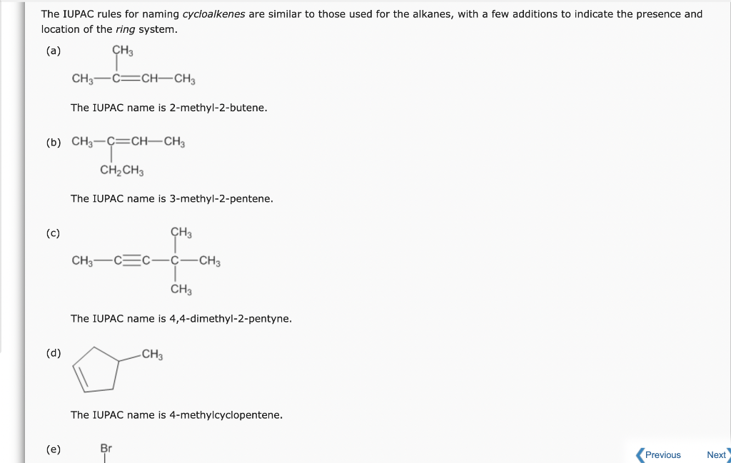 The IUPAC rules for naming cycloalkenes are similar to those used for the alkanes, with a few additions to indicate the prese