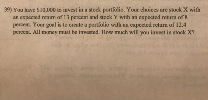 Solved 39) You Have $10,000 To Invest In A Stock Portfolio. | Chegg.com