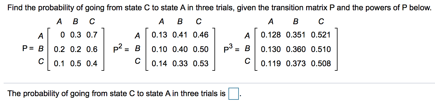 Solved Find the probability of going from state C to state A | Chegg.com