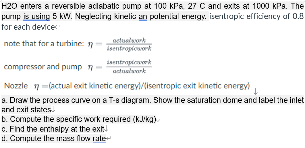 Solved H2O Enters A Reversible Adiabatic Pump At 100kPa,27C | Chegg.com