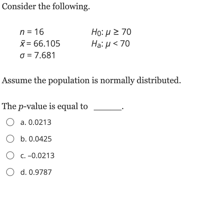 Solved Consider the following. n = 16 X= 66.105 o = 7.681 | Chegg.com