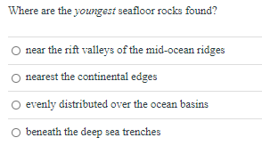Solved Where are the youngest seafloor rocks found? near the | Chegg.com