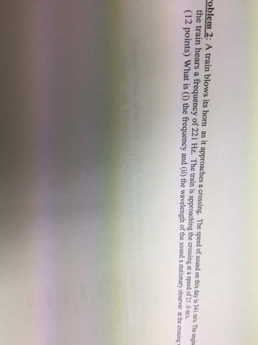 Solved A train blows its horn as it approaches a crossing.