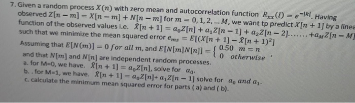 Solved 7. Given a random process X (n) with zero mean and | Chegg.com