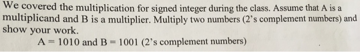 Solved We covered the muliplication for signed integer | Chegg.com