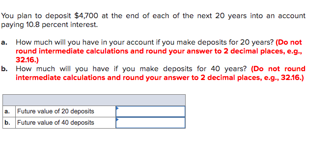 Solved You plan to deposit $4,700 at the end of each of the | Chegg.com