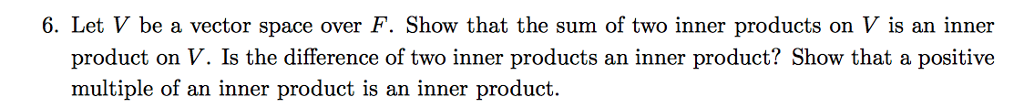 Solved 6. Let V be a vector space over F. Show that the sum | Chegg.com