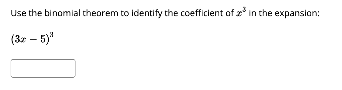 Solved Use the binomial theorem to identify the coefficient | Chegg.com ...