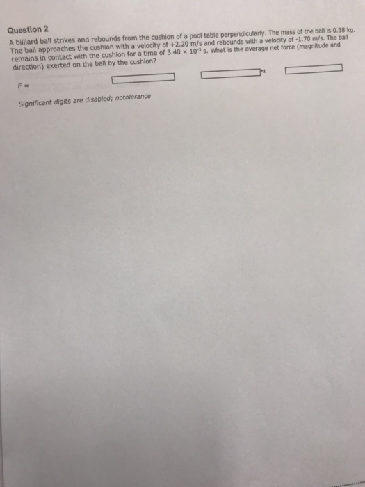 Solved Question 2 A billiard ball strikes and rebounds from