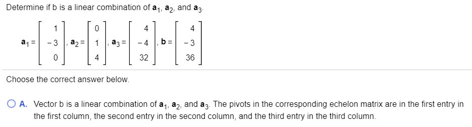 Solved Determine If B Is A Linear Combination Of A, A, And | Chegg.com