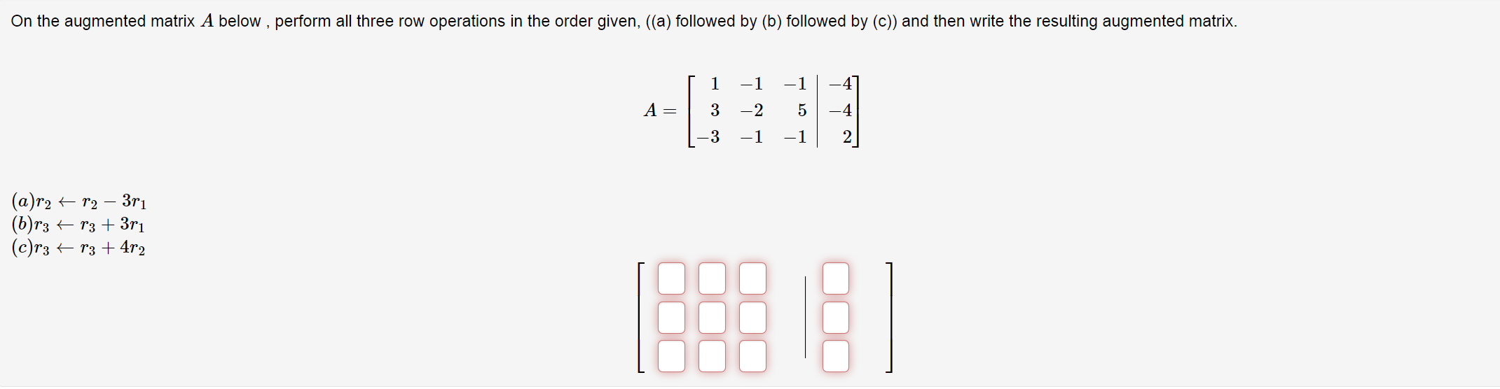 Solved On the augmented matrix A below perform all three Chegg