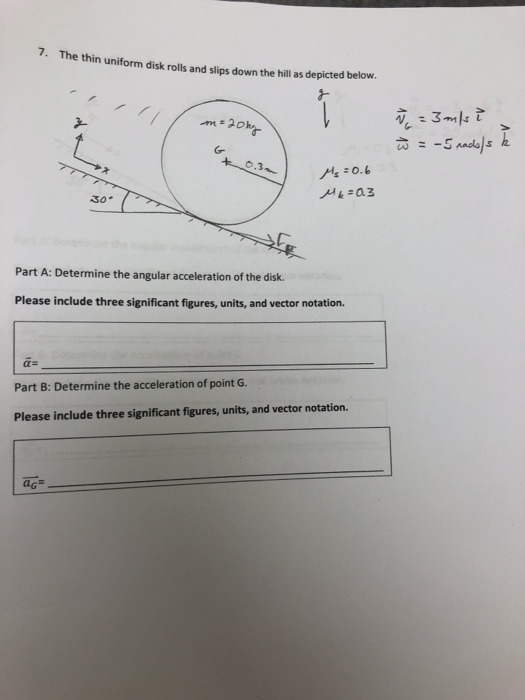 Solved 7. The thin uniform disk rolls and slips down the | Chegg.com