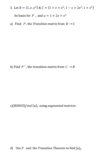 Solved 3. Let B = {1,x,x?} &C = {1+x+x2,1- X + 2x2,1 + X2) | Chegg.com