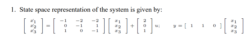 Solved 1. State space representation of the system is given | Chegg.com