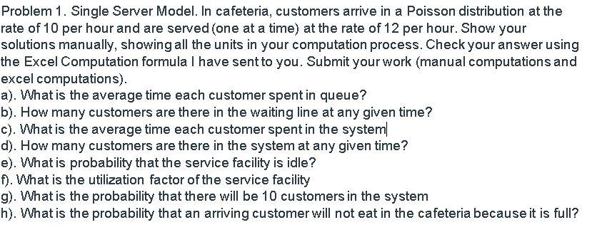 Solved Problem 1. Single Server Model. In cafeteria, | Chegg.com