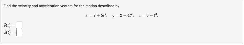 Solved Find the velocity and acceleration vectors for the | Chegg.com