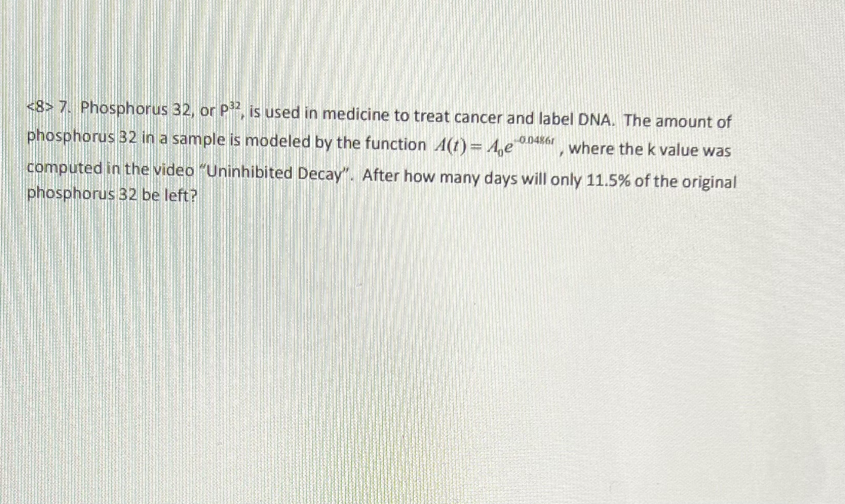Solved 7. Phosphorus 32 , or P32, is used in medicine to