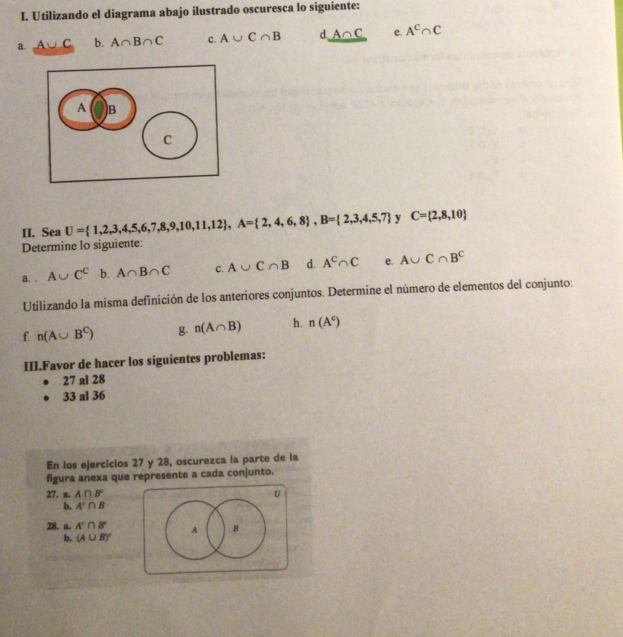 I. Utilizando el diagrama abajo ilustrado oscuresca lo siguiente: a. \( A \cup C \) b. \( A \cap B \cap C \) c. \( \mathrm{A}